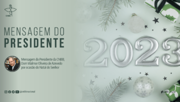 PRESIDENTE DA CNBB EM MENSAGEM DO FIM DE ANO: “QUE DEUS TOQUE NOSSO CORAÇÃO PARA FAZERMOS NOVAS TODAS AS COISAS”